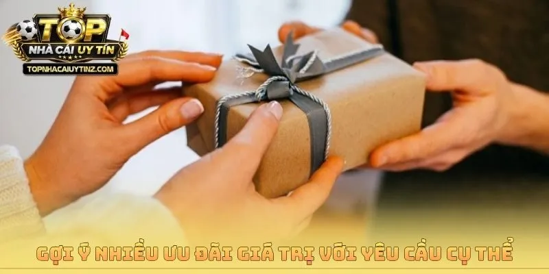 Gợi ý nhiều ưu đãi giá trị với yêu cầu cụ thể