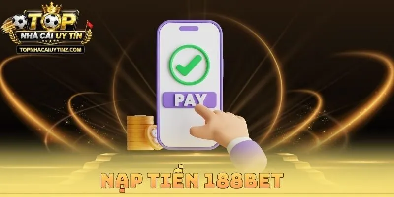 Nạp Tiền 188bet