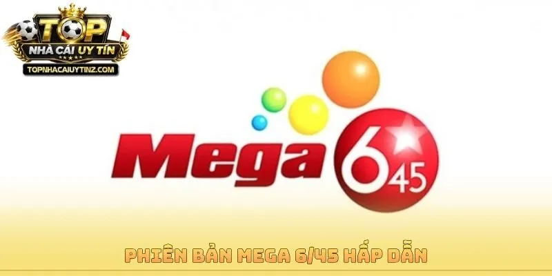 Phiên bản Mega 6/45 hấp dẫn