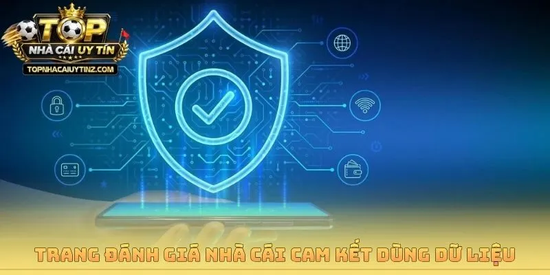 Trang đánh giá nhà cái cam kết dùng dữ liệu